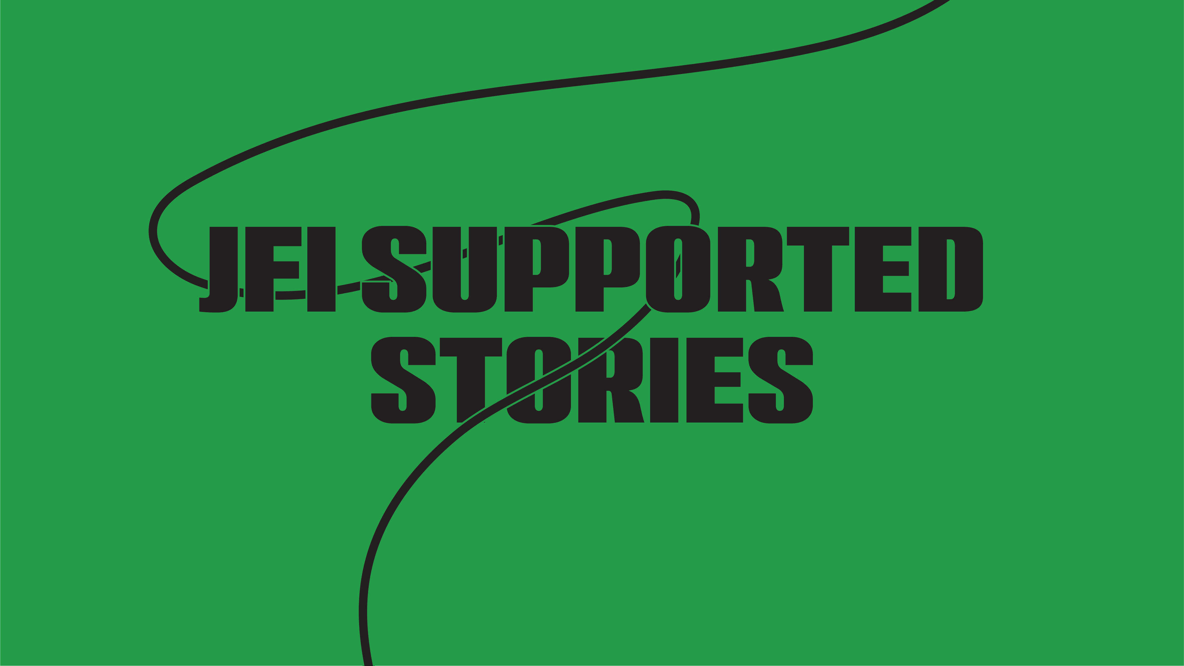JFI Supported Stories